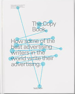 The Copy Book. How some of the best advertising writers in the world write their advertising.